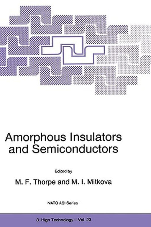 Amorphous Insulators and Semiconductors by M. F. Thorpe