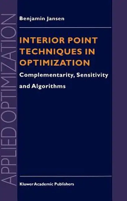 Interior Point Techniques in Optimization: Complementarity, Sensitivity and Algorithms by B. Jansen