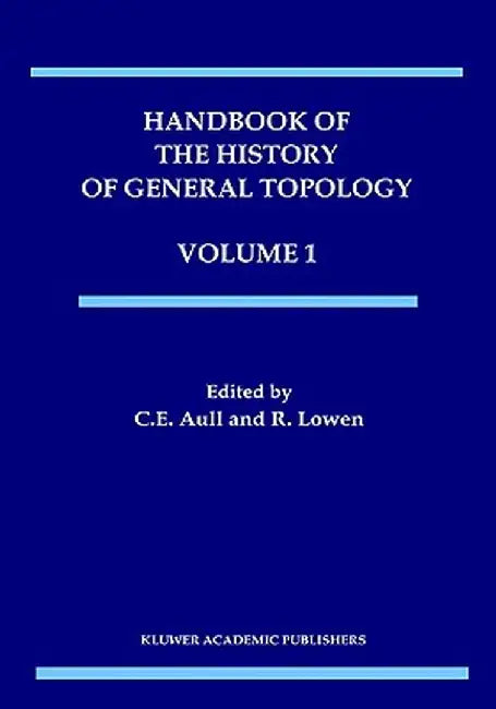 Handbook of the History of General Topology, Volume 1 by C. E. Aull