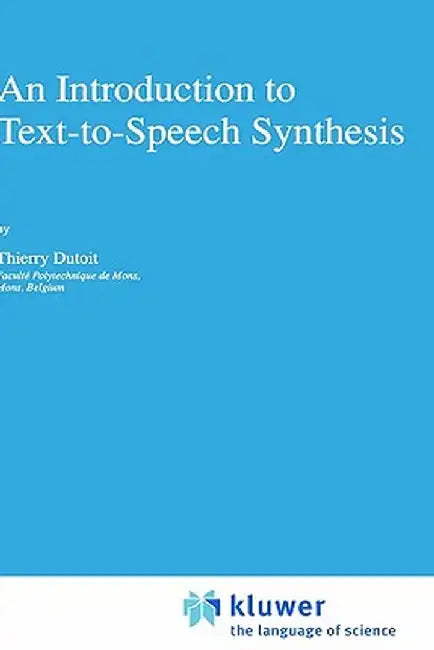 An Introduction to Text-To-Speech Synthesis by Thierry Dutoit