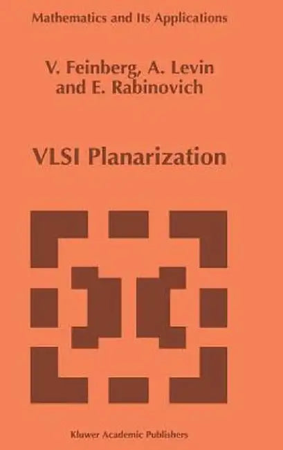 VLSI Planarization: Methods, Models, Implementation by V. Z. Feinberg