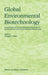 Global Environmental Biotechnology: Proceedings of the Third International Symposium on the International Society for Environmental Biotechnology by D. L. Wise