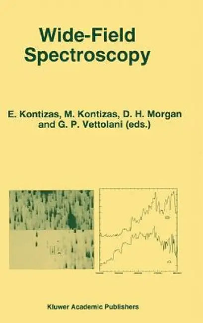 Wide-Field Spectroscopy: Proceedings of the 2nd Conference of the Working Group of Iau Commission 9 on wide-Field Imaging Held in Athens, Gre by E. Kontizas
