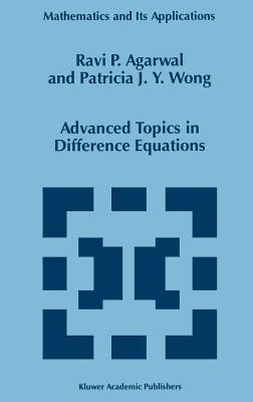 Advanced Topics in Difference Equations by R. P. Agarwal