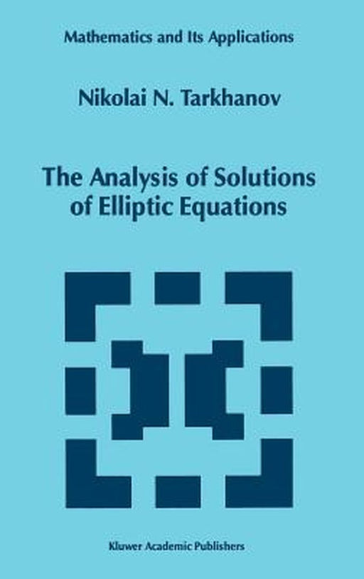 The Analysis of Solutions of Elliptic Equations by Nikolai Tarkhanov
