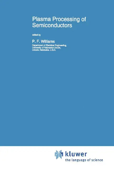 Plasma Processing of Semiconductors by P. F. Williams