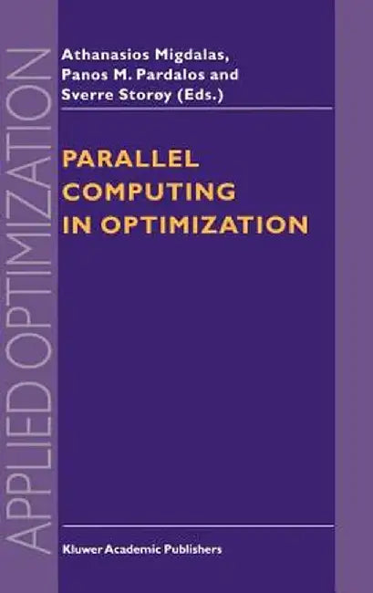 Parallel Computing in Optimization by A. Migdalas