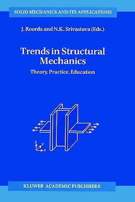Trends in Structural Mechanics: Theory, Practice, Education by J. Roorda