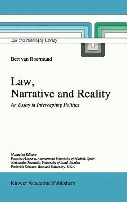 Law, Narrative and Reality: An Essay in Intercepting Politics by G. C. Van Roermund