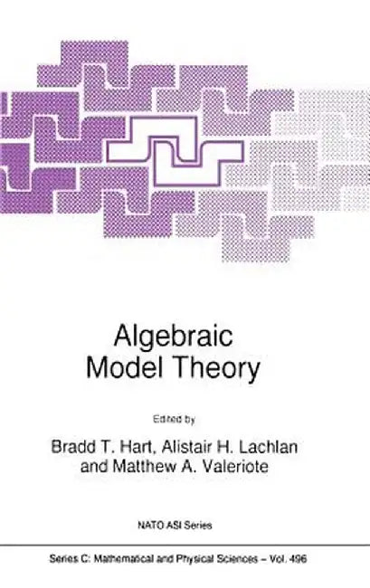 Algebraic Model Theory by Bradd T. Hart