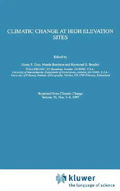 Climatic Change at High Elevation Sites by Henry F. Diaz, Martin Beniston, Raymond S. Bradley
