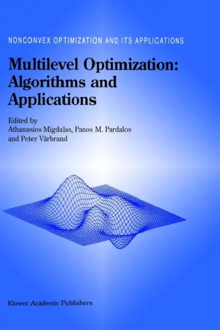 Multilevel Optimization: Algorithms and Applications by A. Migdalas, Panos M. Pardalos, Peter Värbrand