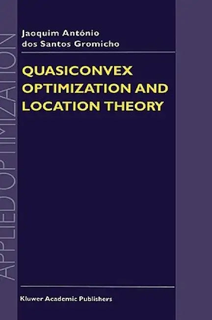 Quasiconvex Optimization and Location Theory by J. A. Dos Santos Gromicho