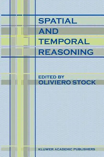Spatial and Temporal Reasoning by O. Stock