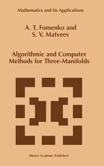 Algorithmic and Computer Methods for Three-Manifolds by A. T. Fomenko