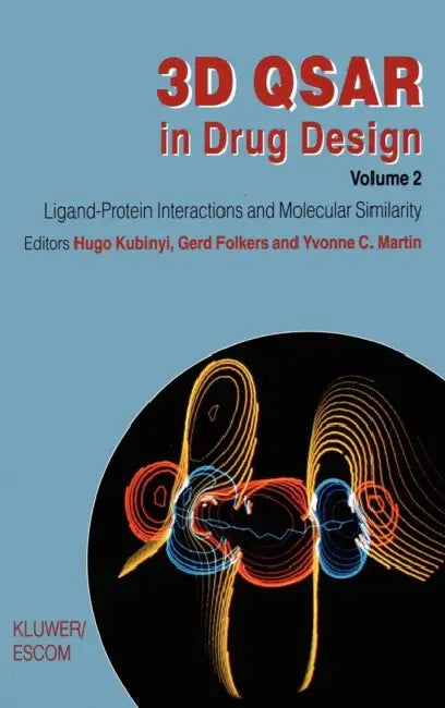 3D QSAR in Drug Design: Ligand-Protein Interactions and Molecular Similarity by Hugo Kubinyi