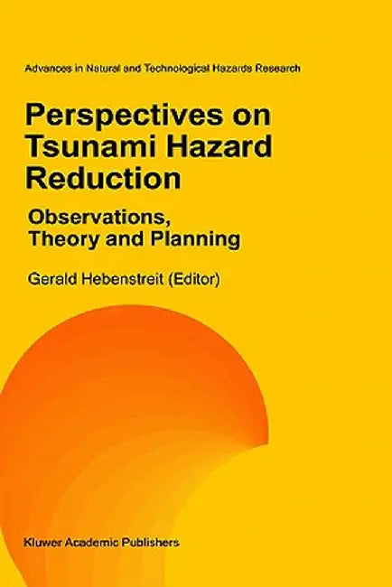 Perspectives on Tsunami Hazard Reduction: Observations, Theory and Planning by Gerald T. Hebenstreit