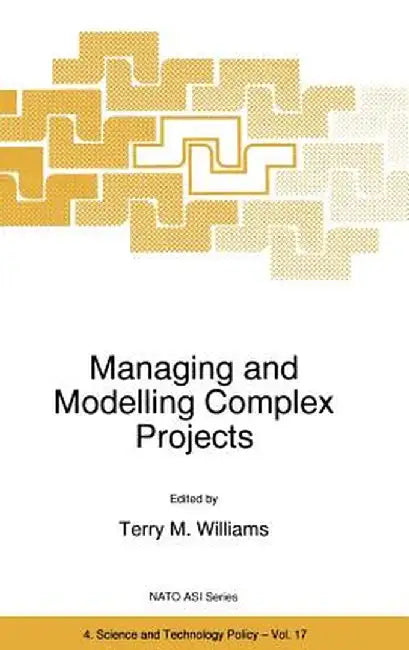 Managing and Modelling Complex Projects by T. M. Williams