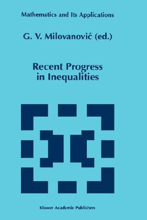 Recent Progress in Inequalities by G. V. Milovanovic