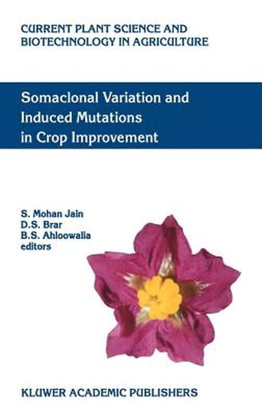 Somaclonal Variation and Induced Mutations in Crop Improvement by S. M. Jain