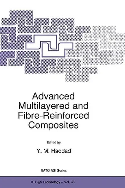Advanced Multilayered and Fibre-Reinforced Composites by Y. M. Haddad