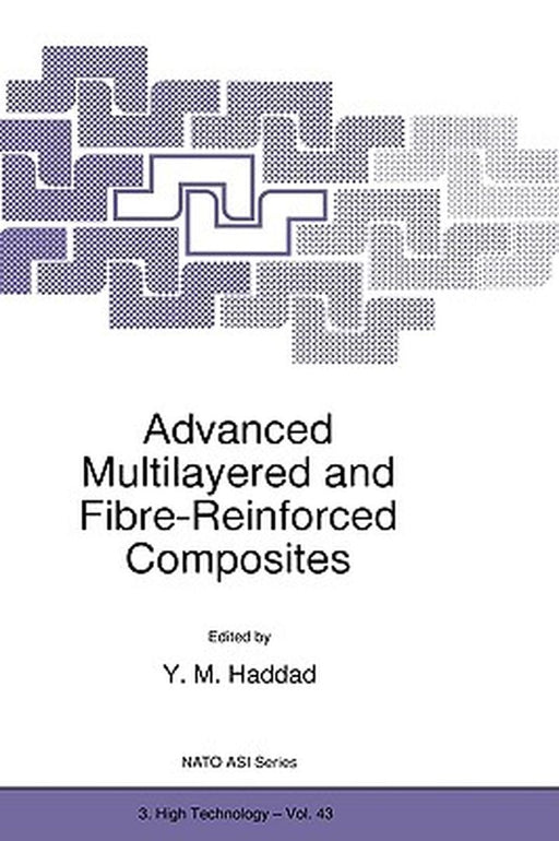 Advanced Multilayered and Fibre-Reinforced Composites by Y. M. Haddad