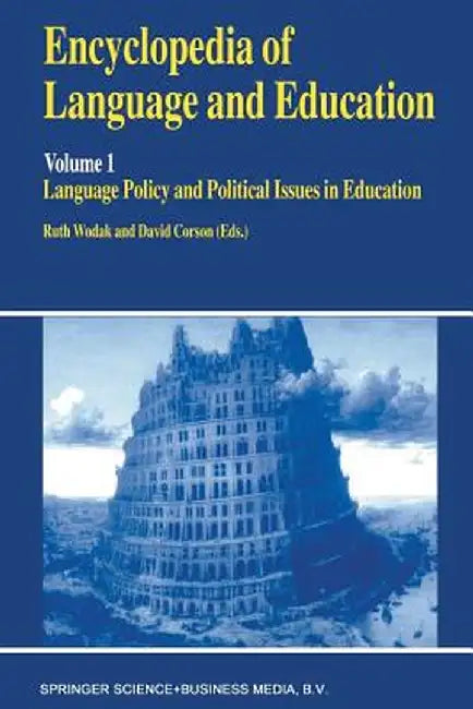 Encyclopedia of Language and Education: Language Policy and Political Issues in Education by Ruth Wodak