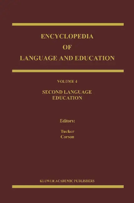 Encyclopedia of Language and Education: Second Language Education by G. Richard Tucker