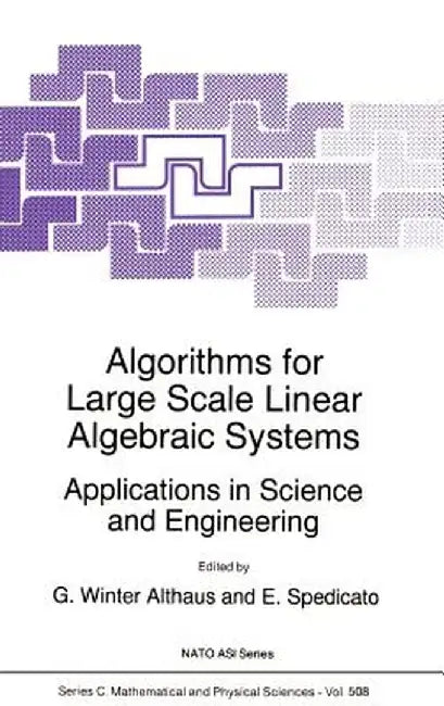 Algorithms for Large Scale Linear Algebraic Systems:: Applications in Science and Engineering by Gabriel Winter Althaus