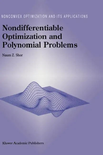 Nondifferentiable Optimization and Polynomial Problems by N. Z. Shor
