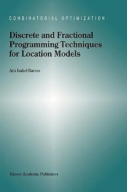 Discrete and Fractional Programming Techniques for Location Models by A. I. Barros