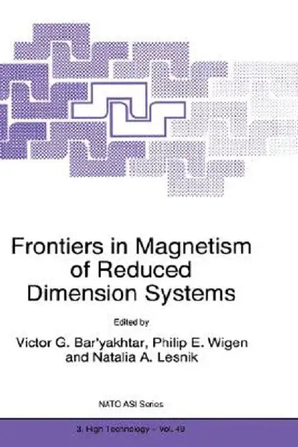 Frontiers in Magnetism of Reduced Dimension Systems: Proceedings of the NATO Advanced Study Institute on Frontiers in Magnetism of Reduced Dimension S by Victor G. Bar'yakhtar