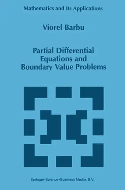 Partial Differential Equations and Boundary Value Problems by Viorel Barbu
