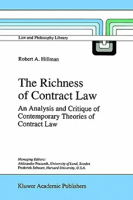 The Richness of Contract Law: An Analysis and Critique of Contemporary Theories of Contract Law by R. A. Hillman