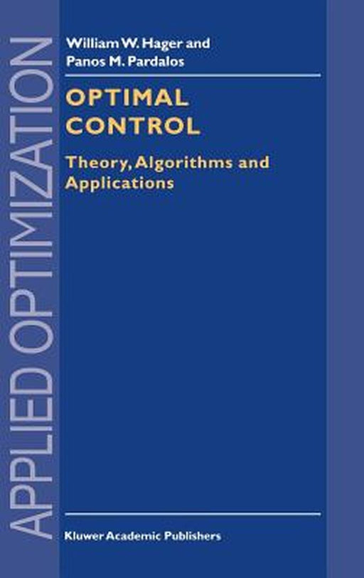 Optimal Control: Theory, Algorithms, and Applications by William W. Hager