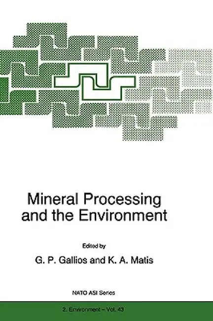 Mineral Processing and the Environment by G. P. Gallios
