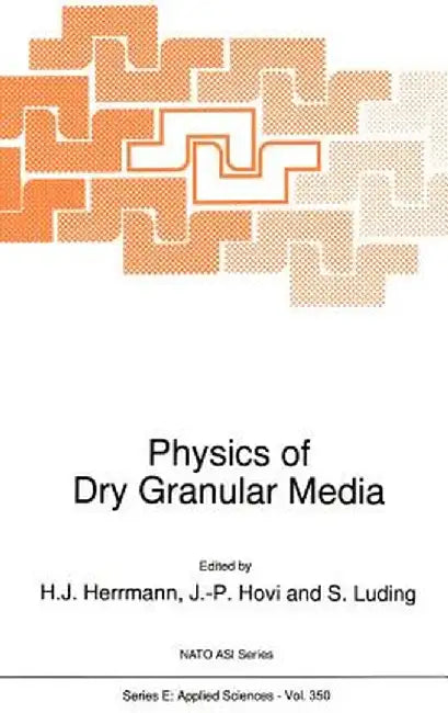 Physics of Dry Granular Media by H. J. Herrmann