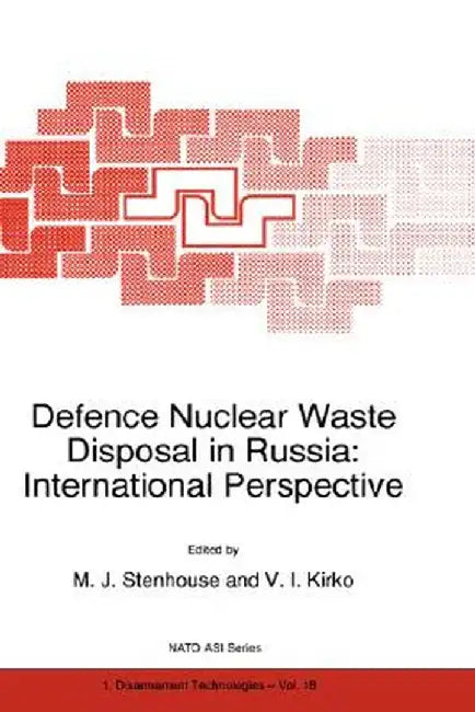 Defence Nuclear Waste Disposal in Russia: International Perspective by M. J. Stenhouse