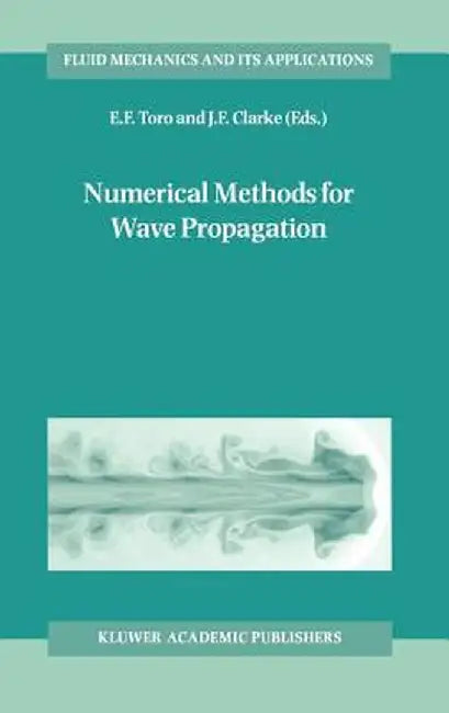 Numerical Methods for Wave Propagation: Selected Contributions from the Workshop Held in Manchester, U.K., Containing the Harten Memorial Lecture by E. F. Toro