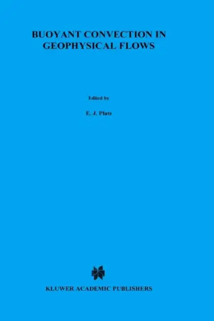 Buoyant Convection in Geophysical Flows by Erich J. Plate