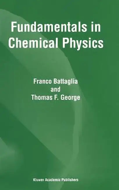 Fundamentals in Chemical Physics by F. Battaglia