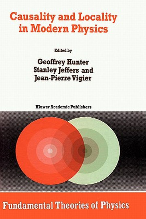 Causality and Locality in Modern Physics: Proceedings of a Symposium in Honour of Jean-Pierre Vigier by G. Hunter
