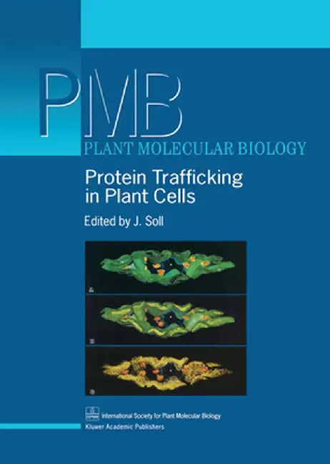 Protein Trafficking in Plant Cells by J. Soll