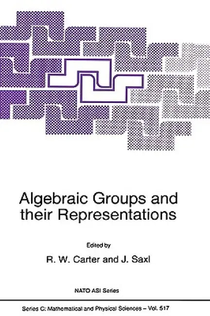 Algebraic Groups and Their Representations by R. W. Carter