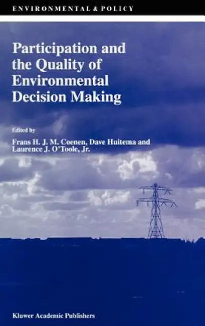 Participation and the Quality of Environmental Decision Making by F. Coenen