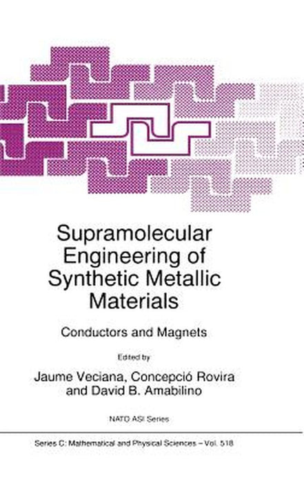 Supramolecular Engineering of Synthetic Metallic Materials: Conductors and Magnets by Jaume Veciana