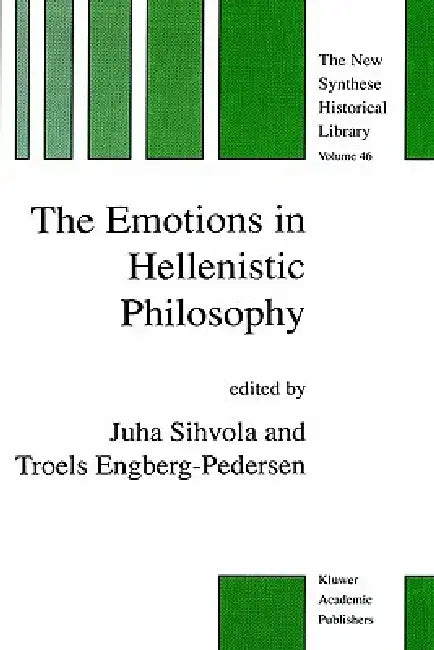 The Emotions in Hellenistic Philosophy by J. Sihvola, T. Engberg-Pedersen
