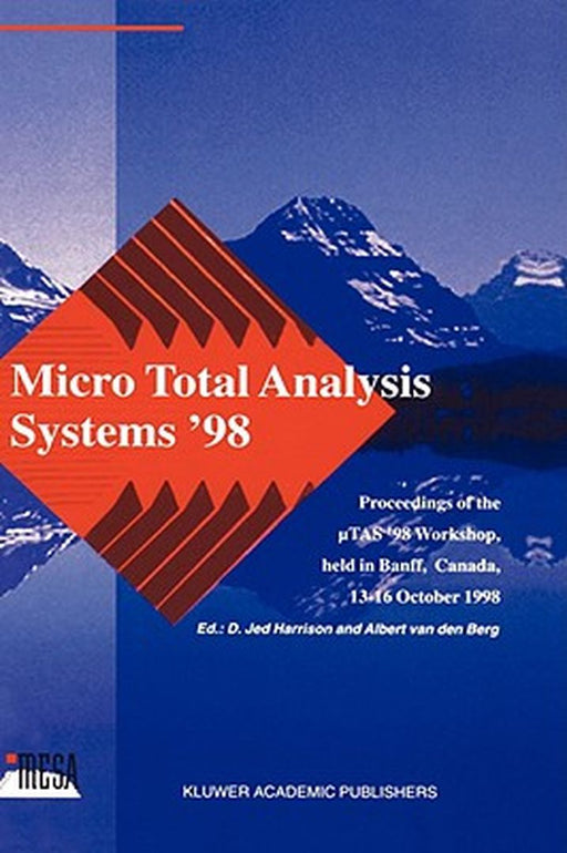 Micro Total Analysis Systems '98: Proceedings of the Utas '98 Workshop, Held in Banff, Canada, 13-16 October 1998 by D. Jed Harrison