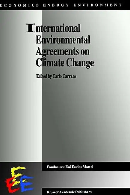 International Environmental Agreements on Climate Change by Carlo Carraro