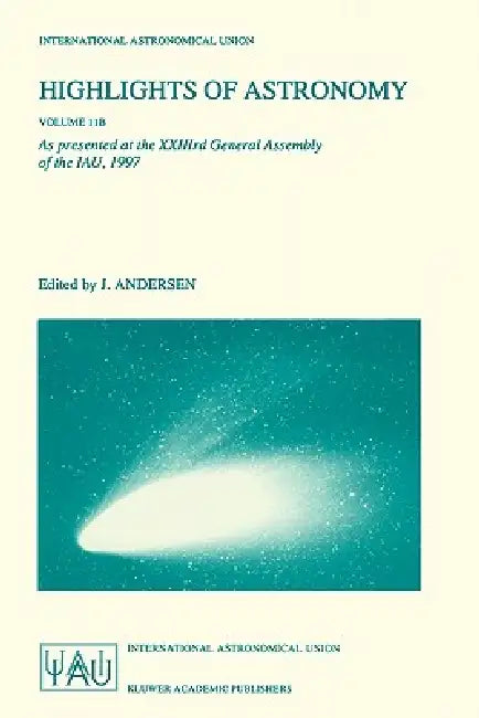 Highlights of Astronomy Volume 11b: As Presented at the Xxiiird General Assembly of the Iau, 1997 by Johannes Andersen